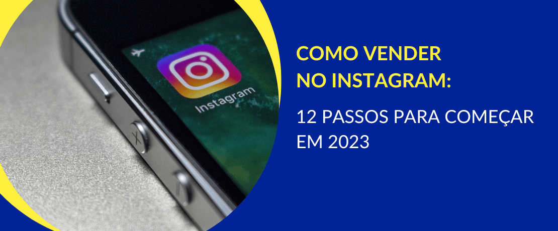 Como vender no Instagram: 12 passos para começar em 2023